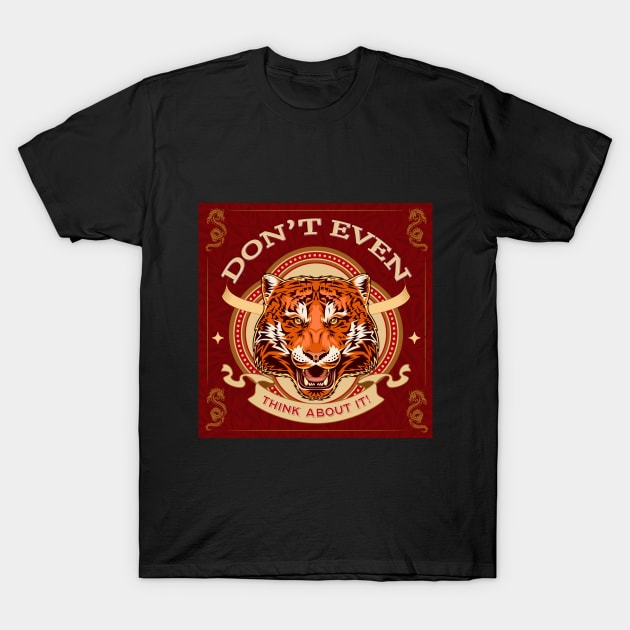 Don't Even Think About It! T-Shirt by Gear 4 U